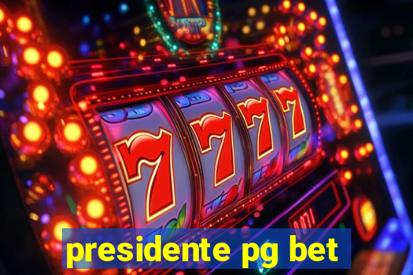 presidente pg bet